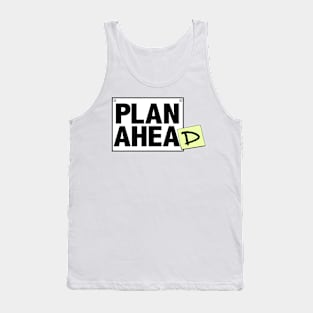 PLAN AHEA...D Tank Top